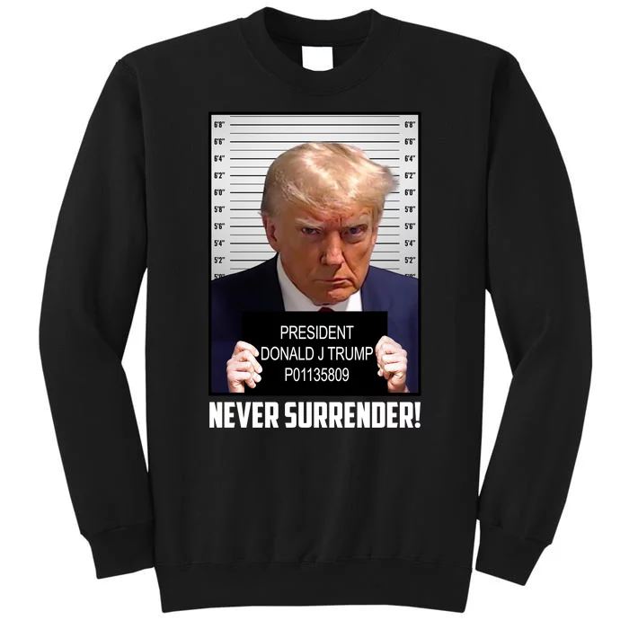 President Donald J Trump Mugshot Never Surrender Tall Sweatshirt