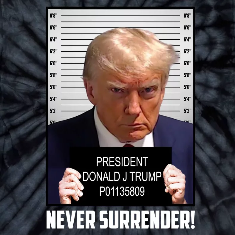 President Donald J Trump Mugshot Never Surrender Tie-Dye T-Shirt