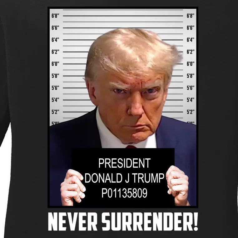 President Donald J Trump Mugshot Never Surrender Ladies Long Sleeve Shirt