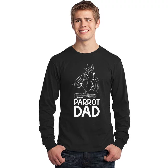 Parrot Dad Lover Parrots Owner Bird Tall Long Sleeve T-Shirt