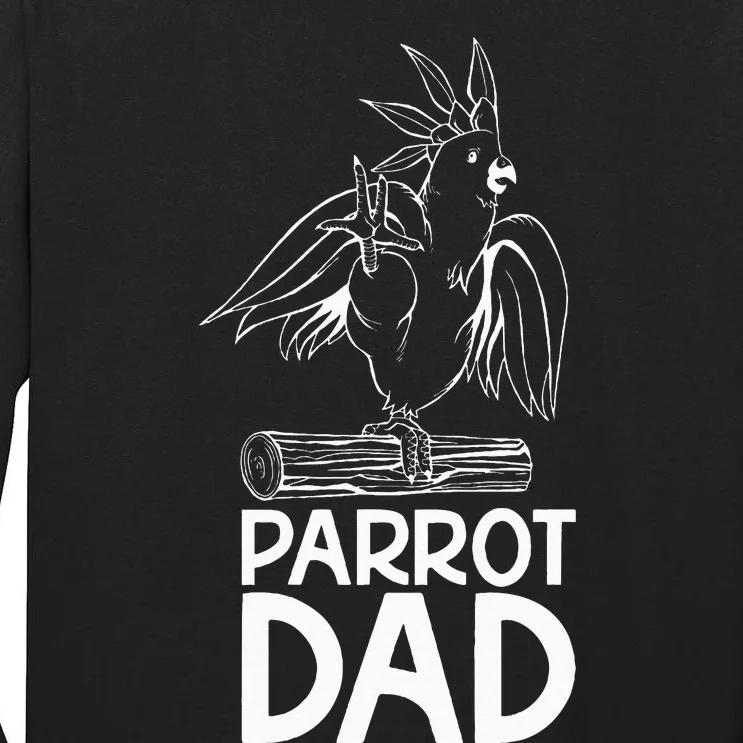 Parrot Dad Lover Parrots Owner Bird Tall Long Sleeve T-Shirt