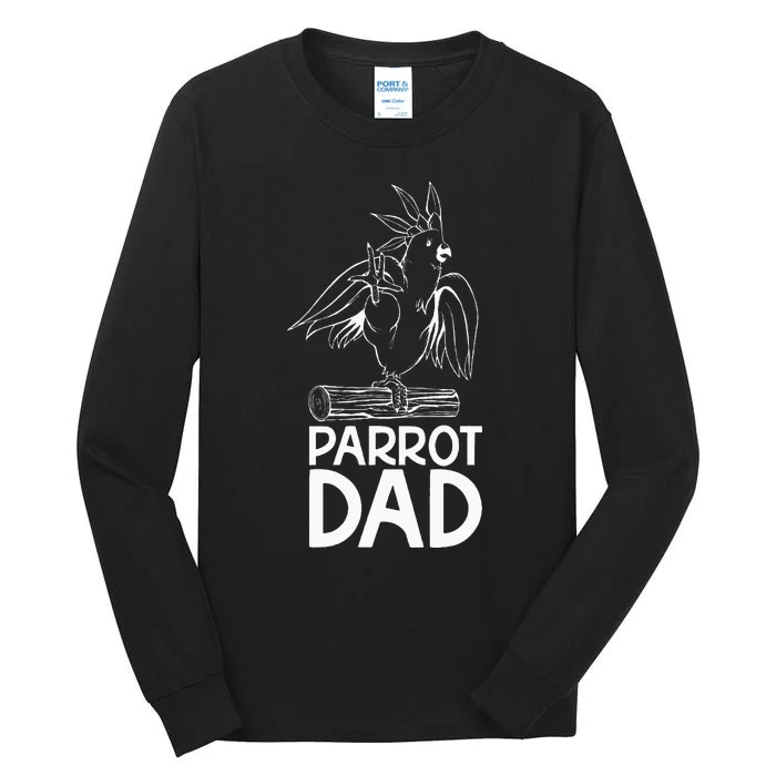 Parrot Dad Lover Parrots Owner Bird Tall Long Sleeve T-Shirt