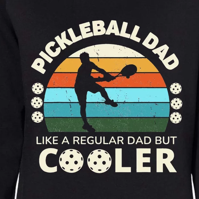 Pickleball Dad Like A Regular Dad But Cooler Fun Pickleball Womens California Wash Sweatshirt