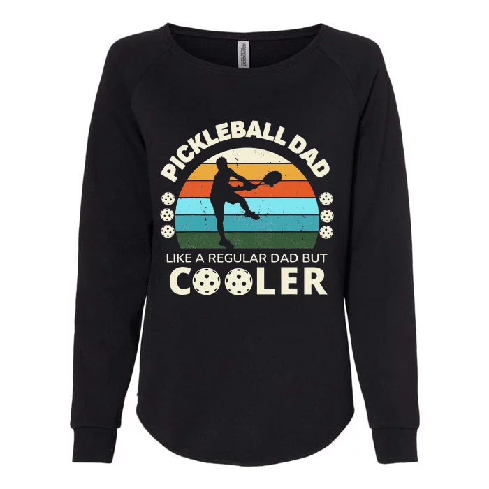 Pickleball Dad Like A Regular Dad But Cooler Fun Pickleball Womens California Wash Sweatshirt