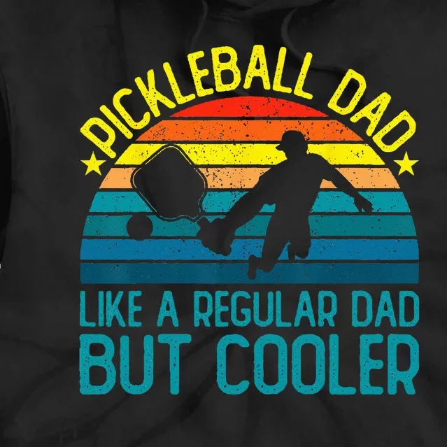 Pickleball Dad Like A Regular Dad But Cooler Tie Dye Hoodie