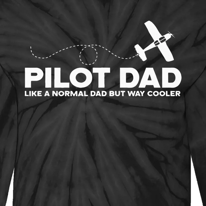 Pilot Dad Like Normal Dad But Cooler Airplane Pilot Dad Tie-Dye Long Sleeve Shirt