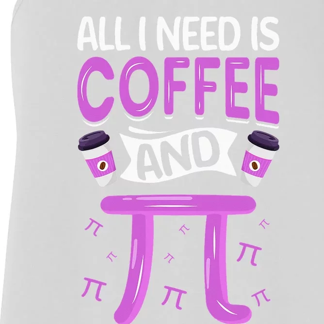 Pi Day Live All I need is Coffee and PI Math 14 March Nerd Women's Racerback Tank