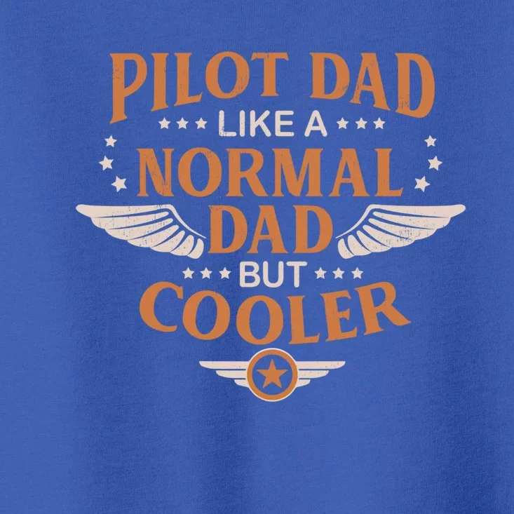 Pilot Dad Like A Normal Dad But Cooler Quote Gift Toddler T-Shirt