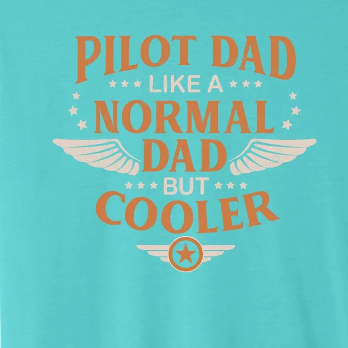 Pilot Dad Like A Normal Dad But Cooler Quote Gift ChromaSoft Performance T-Shirt