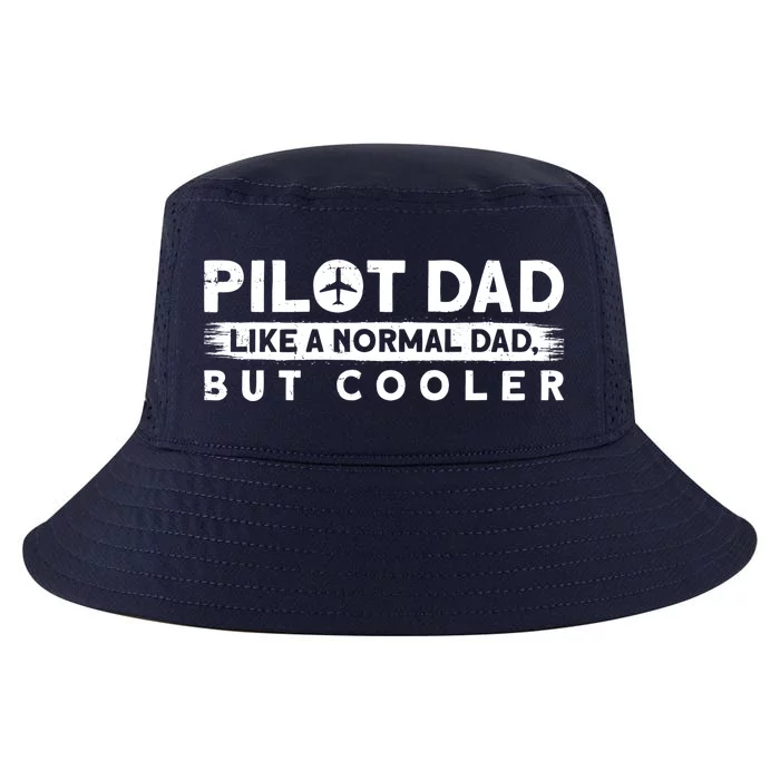 Pilot Dad Like A Normal Dad But Cooler Gift Cool Comfort Performance Bucket Hat