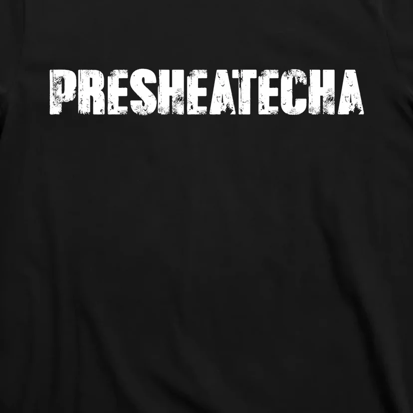 Presheatecha Distressed Logo Funny Word T-Shirt