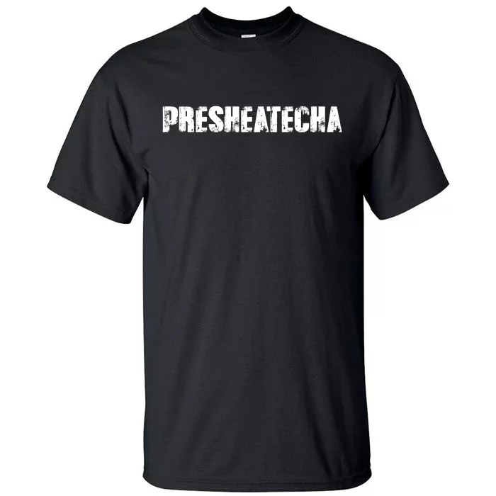 Presheatecha Distressed Logo Funny Word Tall T-Shirt