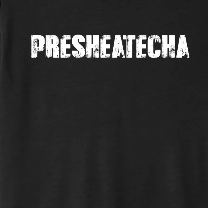 Presheatecha Distressed Logo Funny Word ChromaSoft Performance T-Shirt