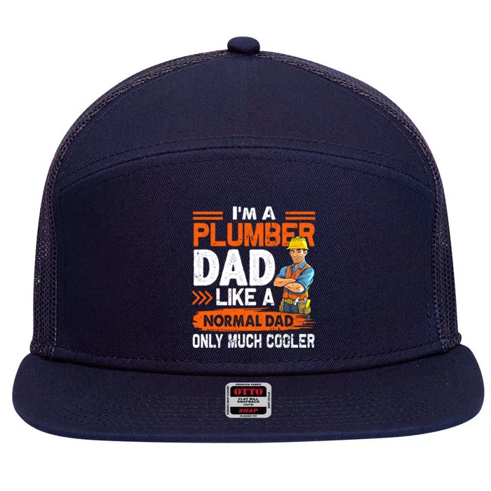 Plumber Dad Like A Normal Dad Only Much Cooler Gift 7 Panel Mesh Trucker Snapback Hat