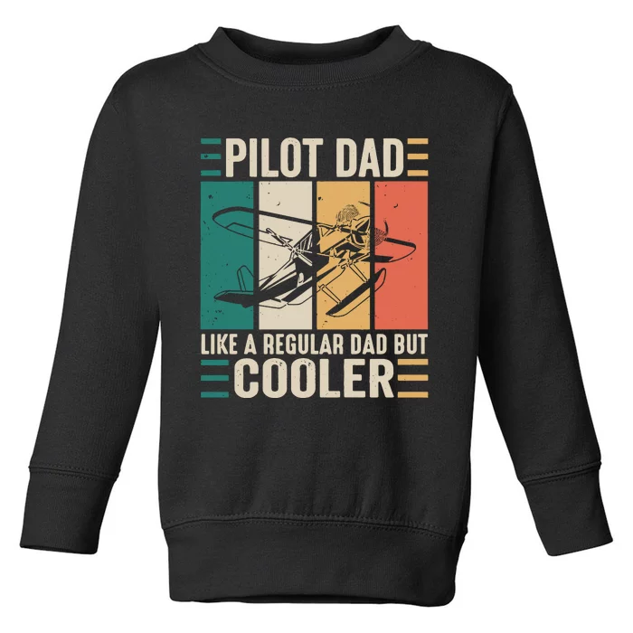 Pilot Dad Like A Regular Dad But Cooler Pilot Dad Plane Captain Dad Toddler Sweatshirt