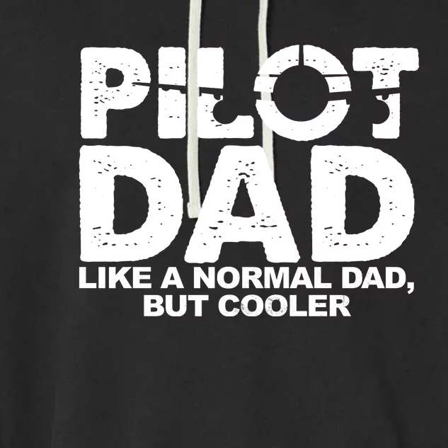 Pilot Dad Like A Normal Dad But Cooler Garment-Dyed Fleece Hoodie