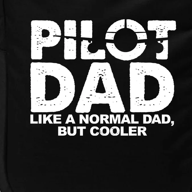 Pilot Dad Like A Normal Dad But Cooler Impact Tech Backpack