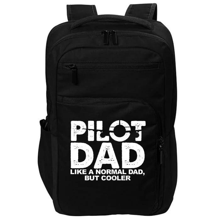 Pilot Dad Like A Normal Dad But Cooler Impact Tech Backpack