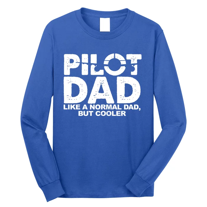 Pilot Dad Like A Normal Dad But Cooler Long Sleeve Shirt