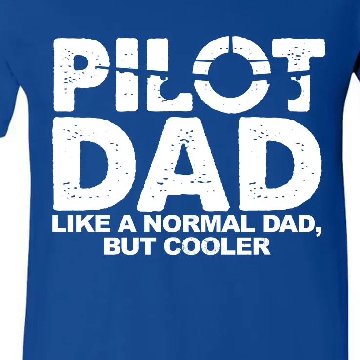 Pilot Dad Like A Normal Dad But Cooler V-Neck T-Shirt