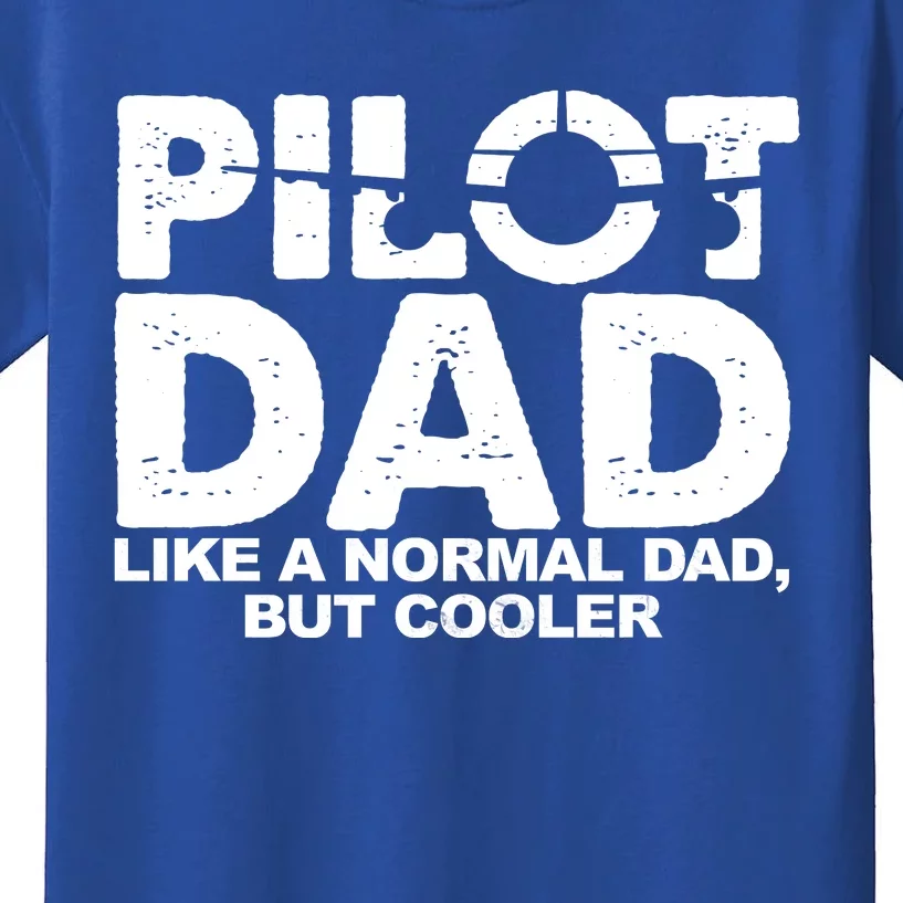 Pilot Dad Like A Normal Dad But Cooler Kids T-Shirt