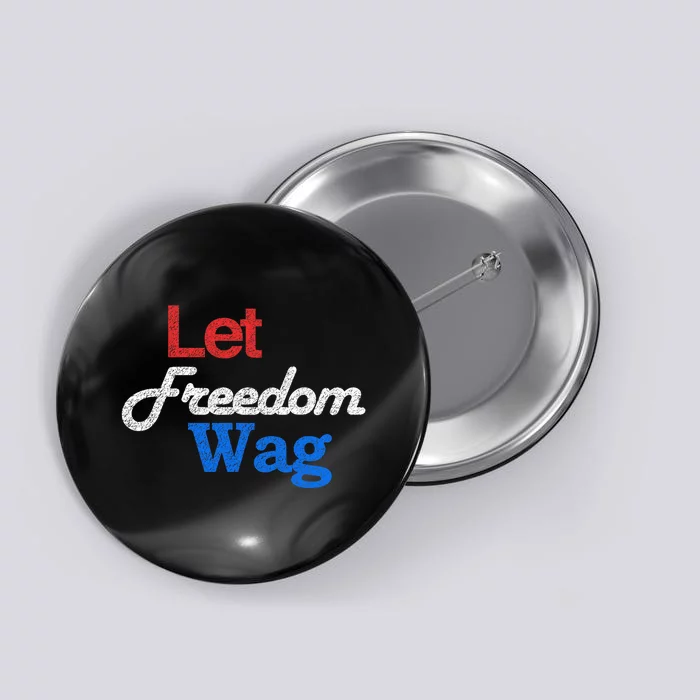 Patriotic Dog Lover Design Let Freedom Wag Design Button