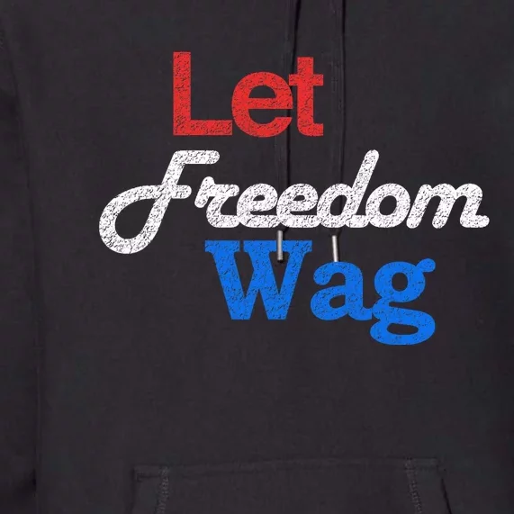 Patriotic Dog Lover Design Let Freedom Wag Design Premium Hoodie