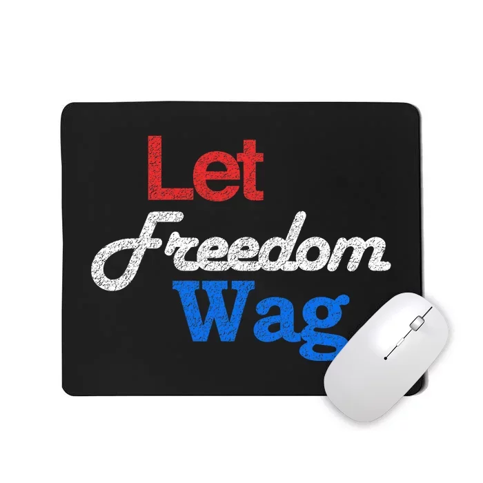 Patriotic Dog Lover Design Let Freedom Wag Design Mousepad