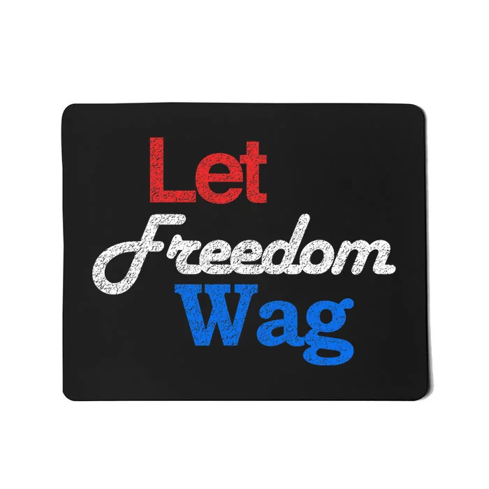 Patriotic Dog Lover Design Let Freedom Wag Design Mousepad