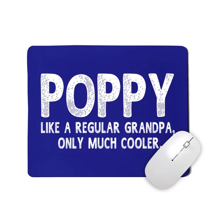 Poppy Definition Like Regular Grandpa Only Cooler Funny Gift Mousepad