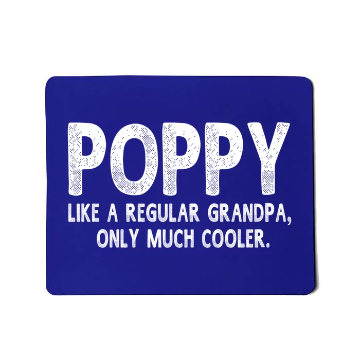 Poppy Definition Like Regular Grandpa Only Cooler Funny Gift Mousepad