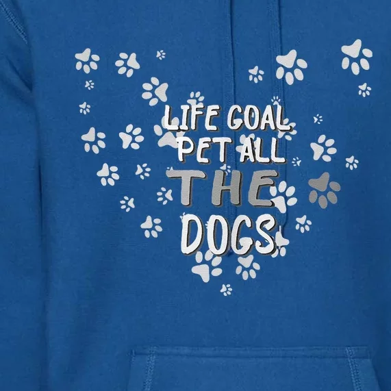 Puppy Dog Lover Pet Owner Life Goal Pet All The Dogs Premium Hoodie