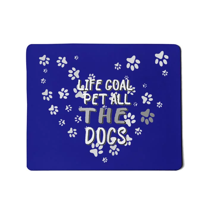 Puppy Dog Lover Pet Owner Life Goal Pet All The Dogs Mousepad