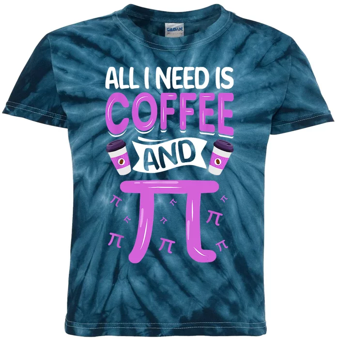 Pi Day Live All I Need Is Coffee And PI Math 14 March Nerd Kids Tie-Dye T-Shirt