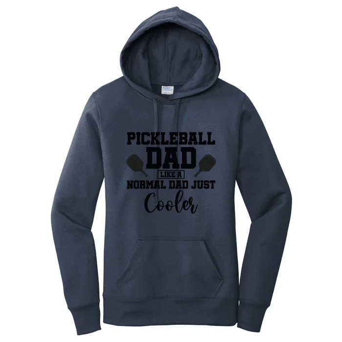 Pickleball Dad Like A Normal Dad Just Cooler For Pickleball Player Team Sport Women's Pullover Hoodie