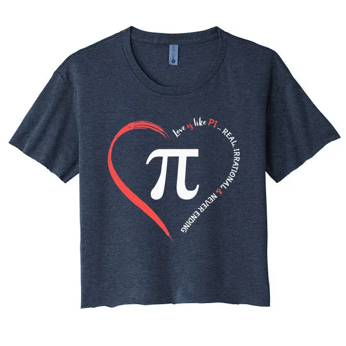 Pi Day Love Is Like Pi Valentines Math Teacher Women's Crop Top Tee