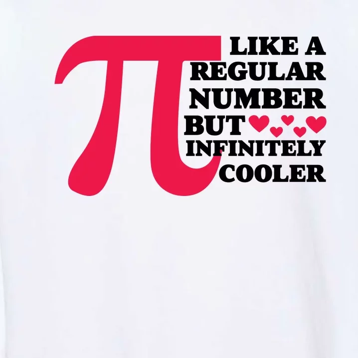 Pi Day Like A Regular Number But Infinitely Cooler Funny Garment-Dyed Sweatshirt