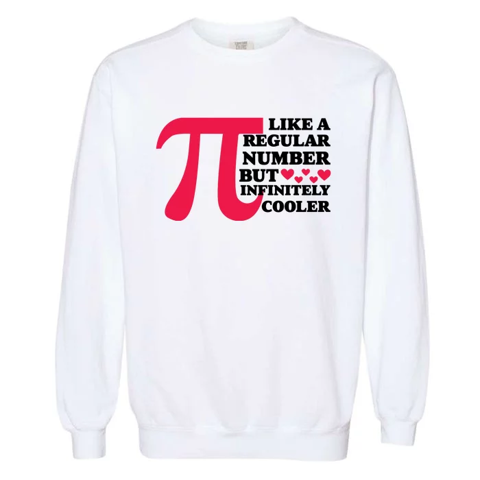 Pi Day Like A Regular Number But Infinitely Cooler Funny Garment-Dyed Sweatshirt