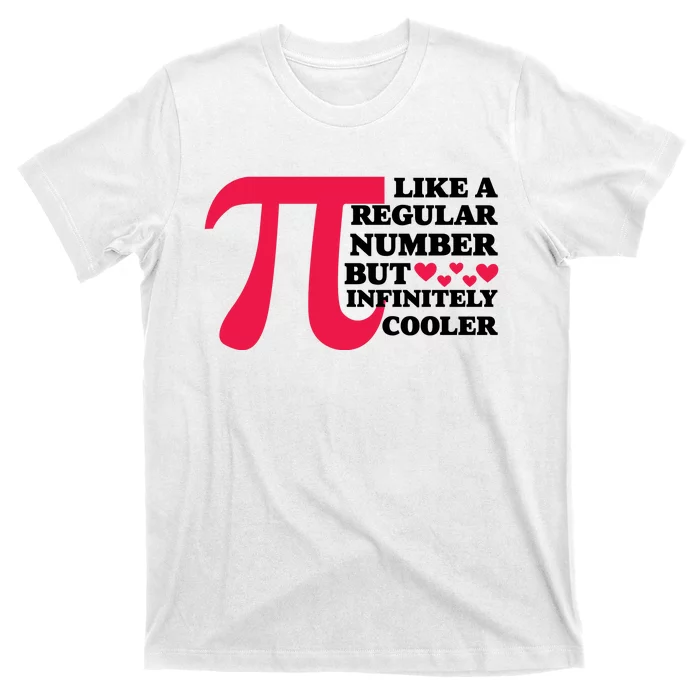 Pi Day Like A Regular Number But Infinitely Cooler Funny T-Shirt