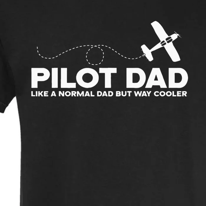 Pilot Dad Like Normal Dad But Cooler Airplane Pilot Dad Garment-Dyed Heavyweight T-Shirt