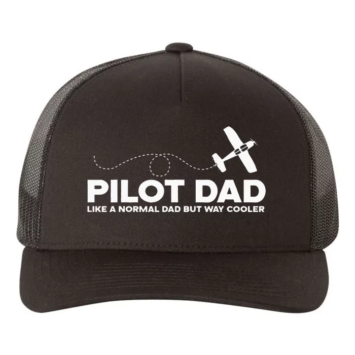 Pilot Dad Like Normal Dad But Cooler Airplane Pilot Dad Yupoong Adult 5-Panel Trucker Hat