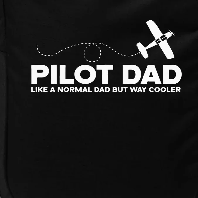 Pilot Dad Like Normal Dad But Cooler Airplane Pilot Dad Impact Tech Backpack