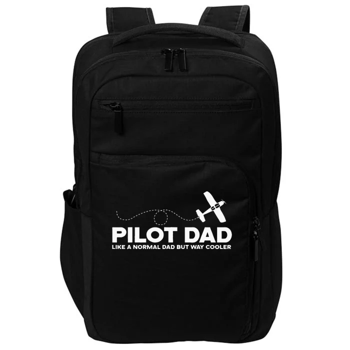 Pilot Dad Like Normal Dad But Cooler Airplane Pilot Dad Impact Tech Backpack