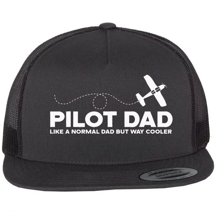 Pilot Dad Like Normal Dad But Cooler Airplane Pilot Dad Flat Bill Trucker Hat