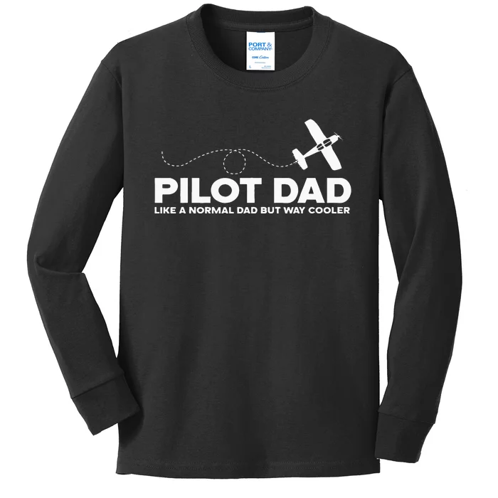 Pilot Dad Like Normal Dad But Cooler Airplane Pilot Dad Kids Long Sleeve Shirt