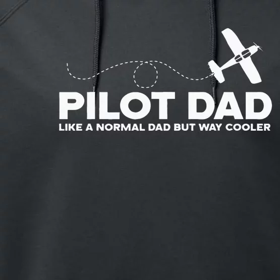 Pilot Dad Like Normal Dad But Cooler Airplane Pilot Dad Performance Fleece Hoodie