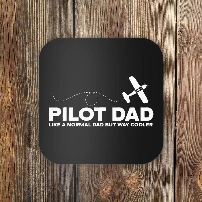 Pilot Dad Like Normal Dad But Cooler Airplane Pilot Dad Coaster