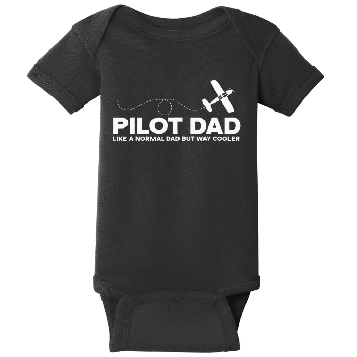 Pilot Dad Like Normal Dad But Cooler Airplane Pilot Dad Baby Bodysuit