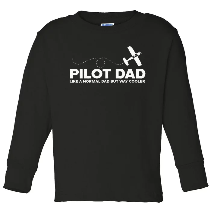 Pilot Dad Like Normal Dad But Cooler Airplane Pilot Dad Toddler Long Sleeve Shirt