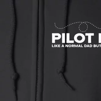 Pilot Dad Like Normal Dad But Cooler Airplane Pilot Dad Full Zip Hoodie